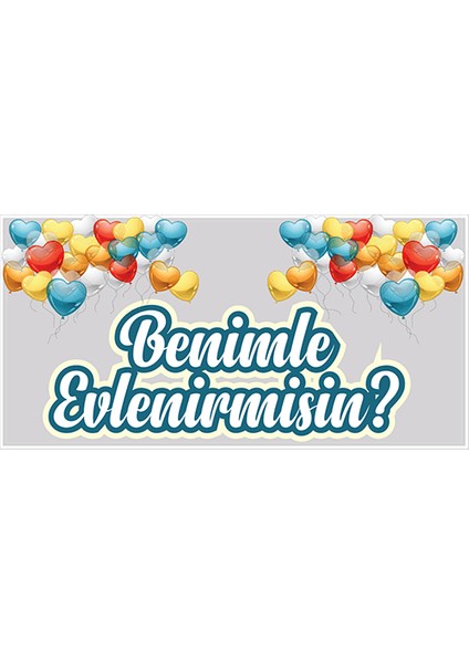 Beyaz Zeminli Balonlu Benimle Evlenir Misin Branda Afişi