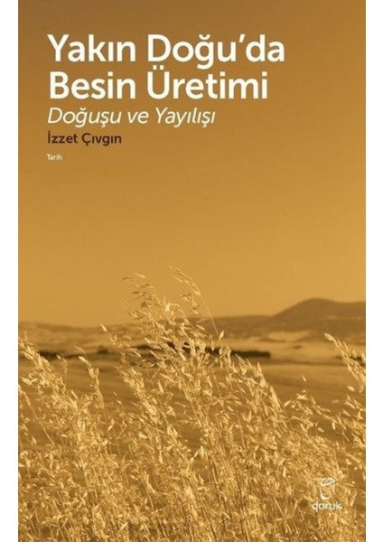 Yakın Doğu’Da Besin ÜretimiDoğuşu Ve Yayılışı - İzzet Çıvgın