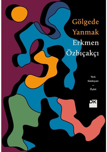 Gölgede Yanmak - Erkmen Özbıçakçı