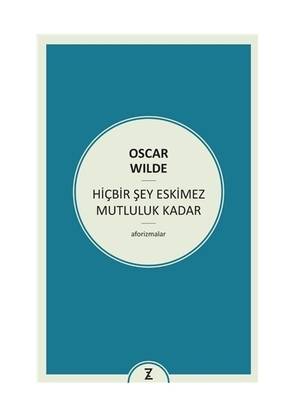 Hiçbir Şey Eskimez Mutluluk Kadar - Oscar Wilde