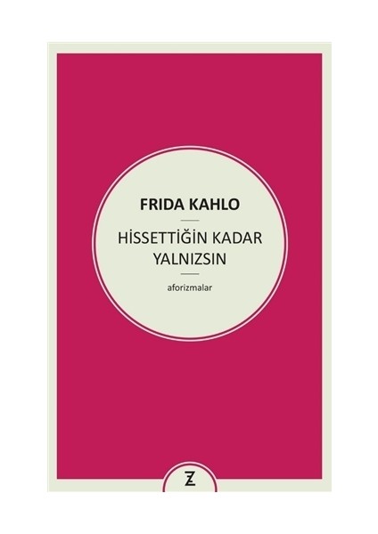 Hissettiğin Kadar Yalnızsın - Frida Kahlo