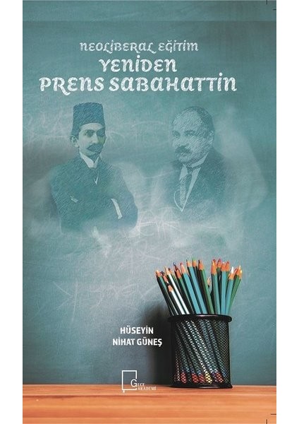 Neoliberal Eğitim Yeniden Prens Sabahattin - Hüseyin Nihat Güneş