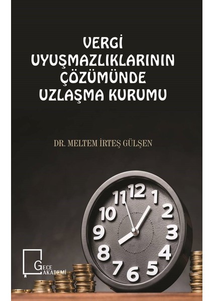 Vergi UyuşmazlıklarınınÇözümünde Uzlaşma Kurumu - Meltemirteş Gülşen