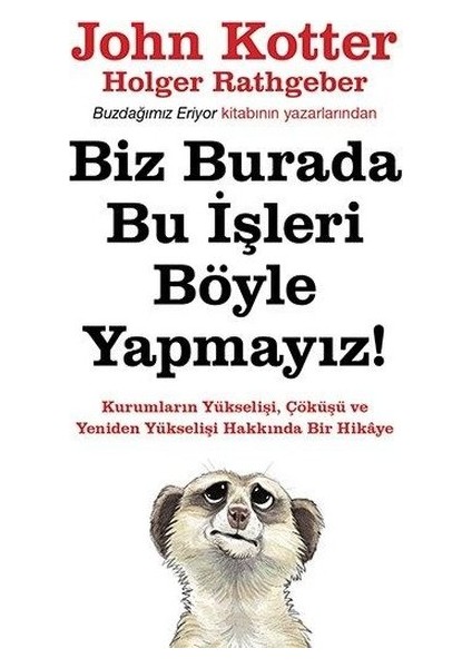 Biz Burada Bu İşleri Böyle Yapmayız! - John Kotter