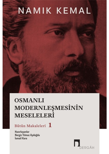 Osmanlı Modernleşmesinin Meseleleri Bütün Makaleleri 1 - Namık Kemal