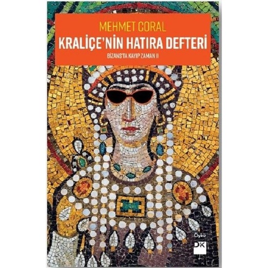 Kraliçe’nin Hatıra Defteri Bizans’Ta Kayıp Zaman 2 - Mehmet Coral