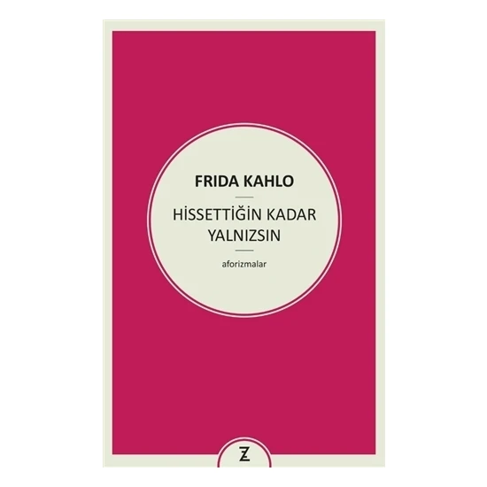 Hissettiğin Kadar Yalnızsın - Frida Kahlo