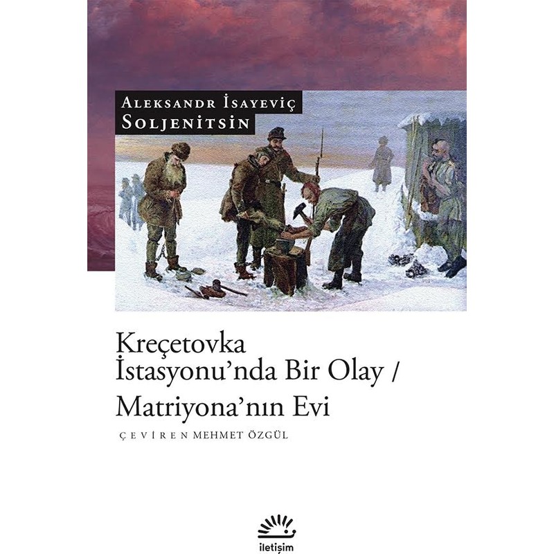 İletişim Yayınları Kreçetovka İstasyonu'nda Bir Olay: Matriyona'nın Evi - Puşkin Soljenitsin