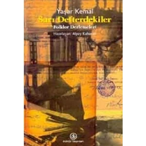Sarı Defterdekiler: Folklor Derlemeleri - Yaşar Kemal
