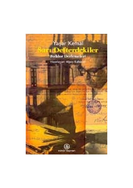 Sarı Defterdekiler: Folklor Derlemeleri - Yaşar Kemal