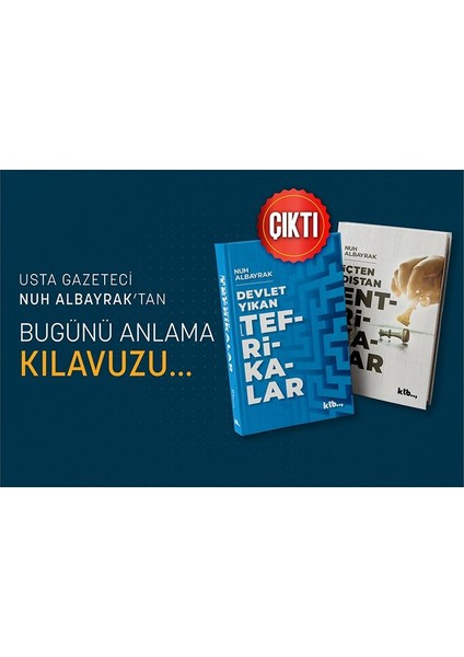Bugünü Anlama Kılavuzu ''içten Dıştan Entrikalar-Devlet Yıkan Tefrikalar' 'nuh Albayrak-Ktb Yayınları