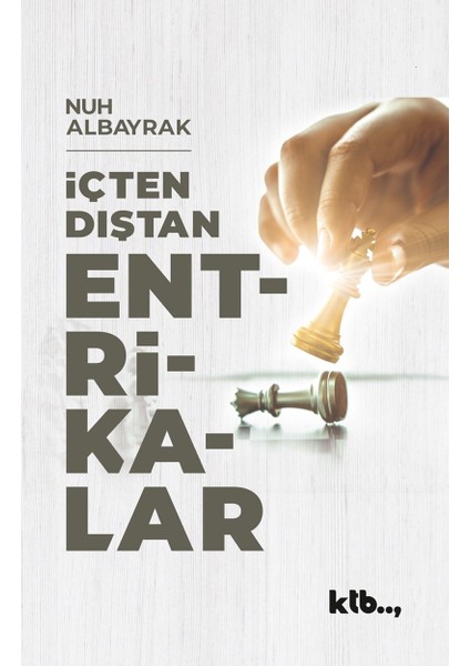 Bugünü Anlama Kılavuzu ''içten Dıştan Entrikalar-Devlet Yıkan Tefrikalar' 'nuh Albayrak-Ktb Yayınları