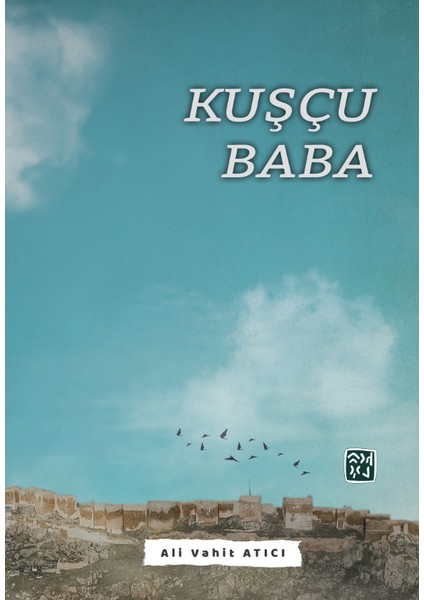 Kuşçu Baba - Ali Vahit Atıcı
