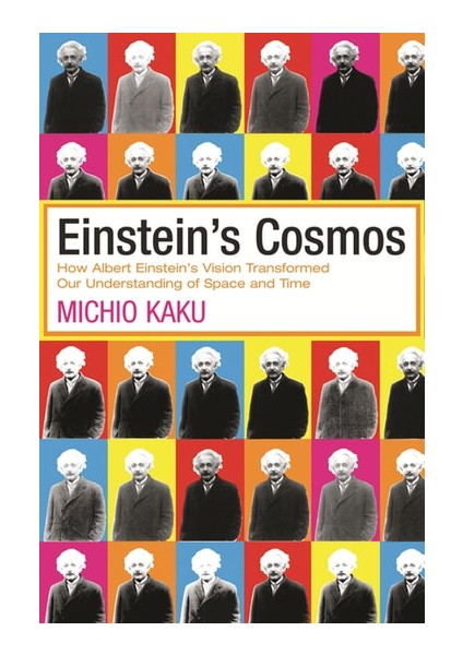 Einstein's Cosmos: How Albert Einstein's Vision Transformed Our Understanding Of Space And Time
