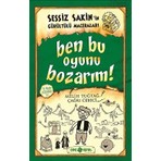 Sessiz Sakin’in Gürültülü Maceraları 9 - Ben Bu Oyunu Bozarım! Karton kapak