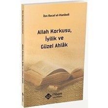 Allah Korkusu Iyilik ve Güzel Ahlak - İbni Recep El Hanbeli