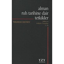 Alman Ruh Tarihine Dair Tetkikler - Wilhelm Dilthey