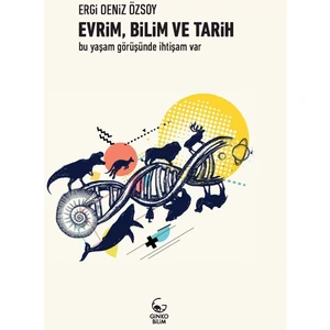 Evrim, Bilim ve Tarih –bu Yaşam Görüşünde Ihtişam Var - Ergi Deniz Özsoy
