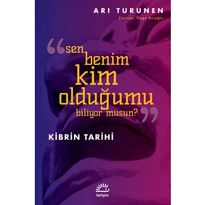 Kibrin Tarihi Sen Benim Kim Olduğumu Biliyor Musun?  - Ari Turunen