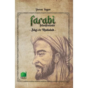 Farabi Felsefesinde Bilgi ve Mutluluk - Yunus Uygar