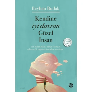 Kendine İyi Davran Güzel İnsan - Beyhan Budak