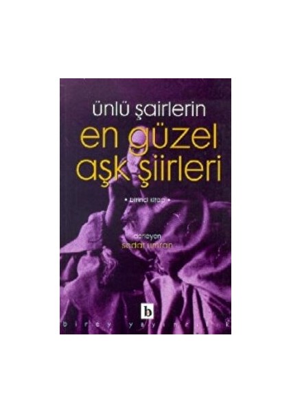 Ünlü Şairlerin En Güzel Aşk Şiirleri 1. Kitap - Derleme