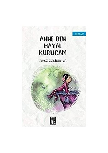 Anne Ben Hayal Kurucam