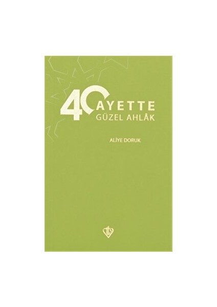 40 Hadiste Güzel Ahlak - Aliye Doruk