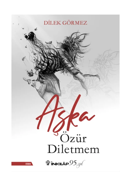 Aşka Özür Diletmem - Dilek Görmez