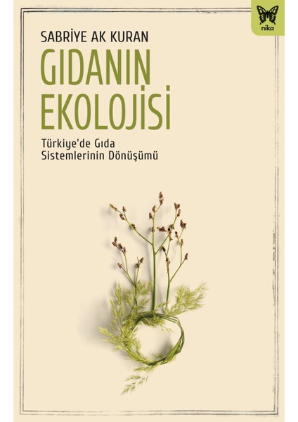 Gıdanın Ekolojisi: Türkiye’de Gıda Sistemlerinin Dönüşümü