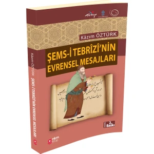 Şems-I Tebrîzi’nin Evrensel Mesajları