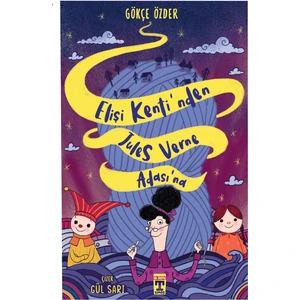 Elişi Kenti’nden Jules Verne Adası’na - Gökçe Özder