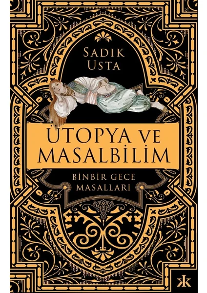 Ütopya ve Masalbilim: Binbir Gece Masalları - Sadık Usta