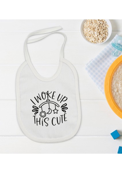 Kids I Woke Up This Cute Tasarımlı Bebek Mama Önlüğü - Model 1
