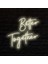 Better Together Neon Tabela / Better Together Neon Sign 1
