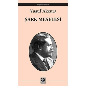 Şark Meselesi - Yusuf Akçura