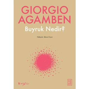 Buyruk Nedir? - Giorgio Agamben