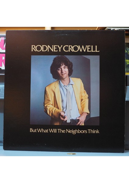 Rodney Crowell * But What Will The Neighbors Think ,amerikan Baskı 1980 Lp