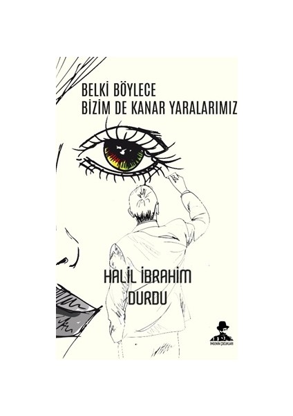 Belki Böylece Bizim De Kanar Yaralarımız