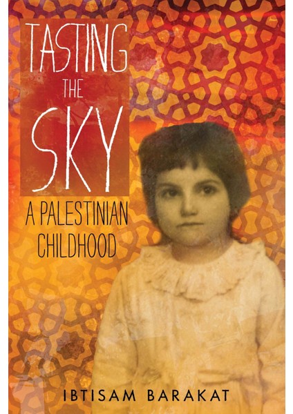 Tasting The Sky: A Palestinian Childhood