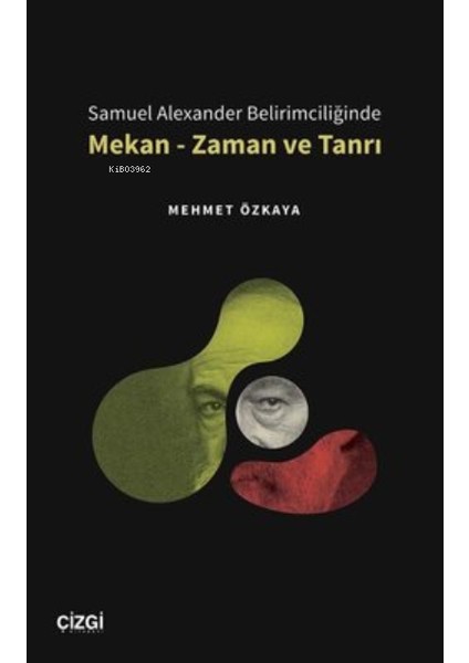 Samuel Alexander Belirimciliğinde Mekan - Zaman ve Tanrı