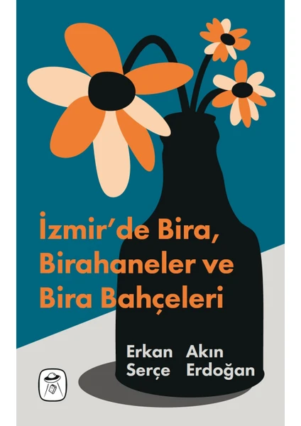 İzmir’de Bira, Birahaneler ve Bira Bahçeleri (Resimli) - Erkan Serçe - Akın Erdoğan