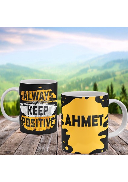 Always Keep Positive Baskılı Kişiye Özel Isimli Porselen Kupa