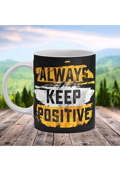 Always Keep Positive Baskılı Kişiye Özel Isimli Porselen Kupa fiyatları