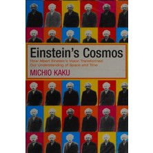 Einstein's Cosmos: How Albert Einstein's Vision Transformed Our Understanding Of Space And Time - Michio Kaku