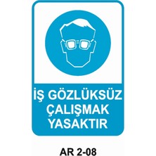 Iş Gözlüksüz Çalışmak Yasaktır Iş Güvenliği Uyarı Levhası