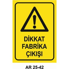 Dikkat Fabrika Çıkışı Iş Güvenliği Uyarı Levhası
