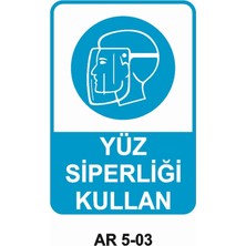 Yüz Siperliği Kullan Iş Güvenliği Uyarı Levhası