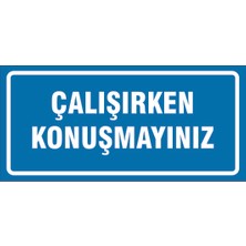 Çağ Ajans Çalışırken Konuşmayınız  3mm Dekota Uyarı Levhası  17 x 35 cm
