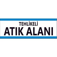 Çağ Ajans Tehlikeli Atık Alan 3 mm    Dekota Uyarı Levhası    30X10 cm